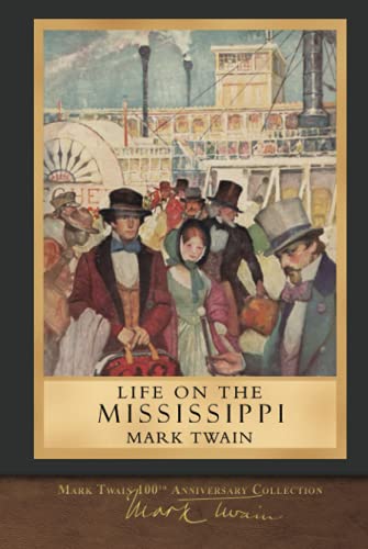 Life on the Mississippi (Illustrated Classic): 100th Anniversary Collection