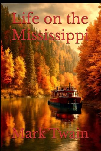 Life on the Mississippi: A Timeless Journey Through the Heart of the American South Life on the Mississippi: A Timeless Journey Through the Heart of the American South von Independently published