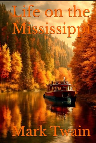 Life on the Mississippi: A Timeless Journey Through the Heart of the American South Life on the Mississippi: A Timeless Journey Through the Heart of the American South von Independently published