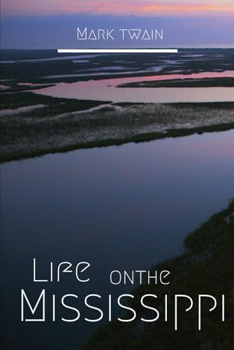 Life on the Mississippi: An Original and Unabridged Edition Life on the Mississippi: An Original and Unabridged Edition von Independently published
