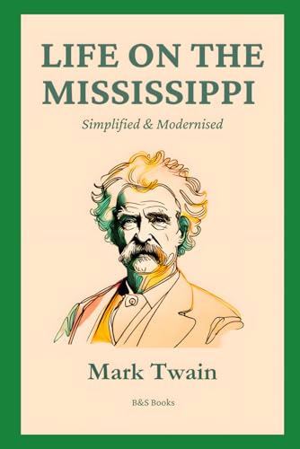 Life on the Mississippi: Simplified and Modernised Life on the Mississippi: Simplified and Modernised von Independently published