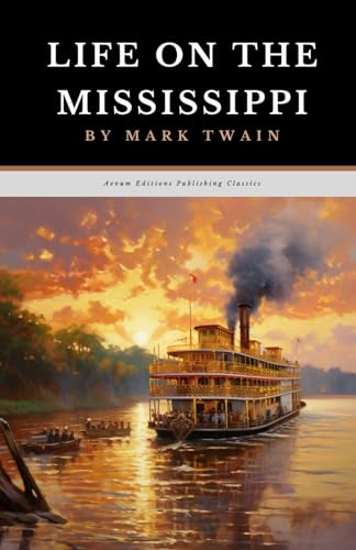Life on the Mississippi: The Original 1883 Travel Memoir Classic von Independently published
