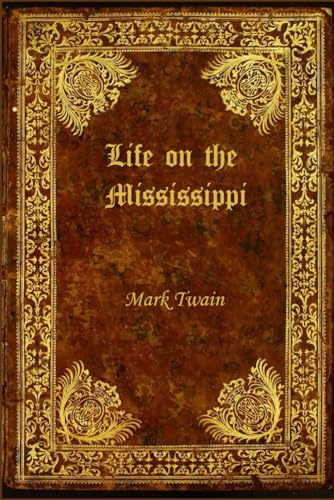 Life on the Mississippi: With original illustrations - annotated Life on the Mississippi: With original illustrations - annotated von Independently published