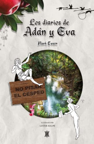 Los diarios de Adán y Eva: Ilustrado por Lester Ralph Los diarios de Adán y Eva: Ilustrado por Lester Ralph von Independently published