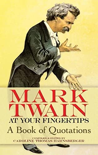 Mark Twain at Your Fingertips: A Book of Quotations