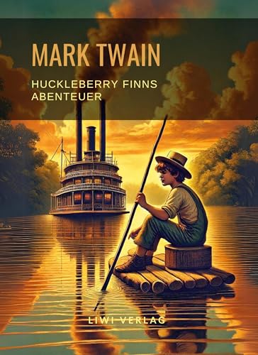 Mark Twain: Huckleberry Finns Abenteuer. Ungekürzte Neuausgabe