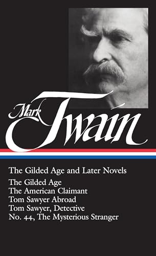 Mark Twain: The Gilded Age and Later Novels (LOA #130): The Gilded Age / The American Claimant / Tom Sawyer Abroad / Tom Sawyer, Detective / No. 44, ... of America Mark Twain Edition, Band 3) von Library of America