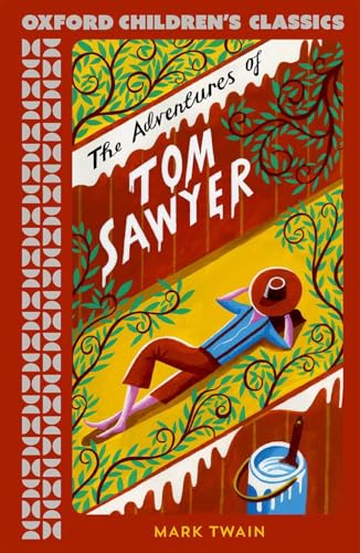 Oxford Children's Classics: The Adventures of Tom Sawyer Oxford Children's Classics: The Adventures of Tom Sawyer von Oxford University Press