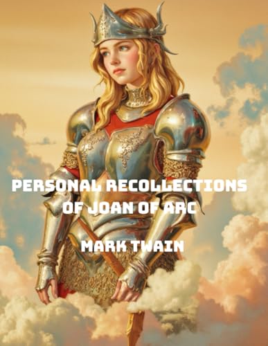 Personal Recollections of Joan of Arc(Special Edition) von Independently published