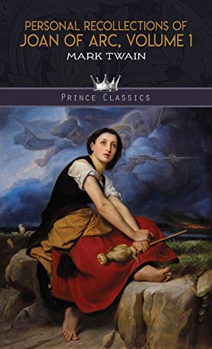 Personal Recollections of Joan of Arc, Volume 1 (Prince Classics) von Prince Classics