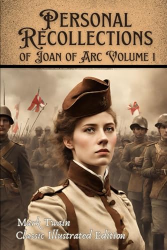 Personal Recollections of Joan of Arc Volume 1: Classic Illustrated Edition von Independently published