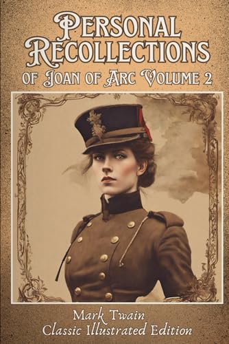 Personal Recollections of Joan of Arc Volume 2: Classic Illustrated Edition von Independently published