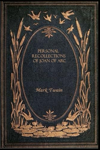 Personal Recollections of Joan of Arc: Completed Version,: With original illustrations - annotated Personal Recollections of Joan of Arc: Completed Version,: With original illustrations - annotated von Independently published