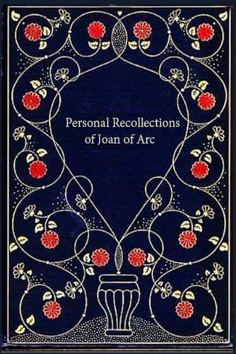 Personal Recollections of Joan of Arc: Completed Version,: With original illustrations - annotated Personal Recollections of Joan of Arc: Completed Version,: With original illustrations - annotated von Independently published