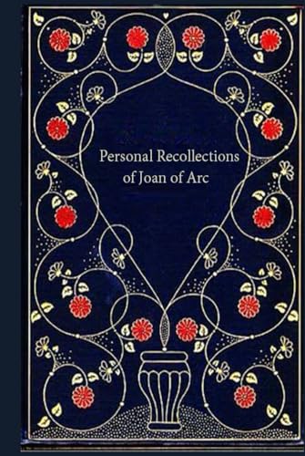 Personal Recollections of Joan of Arc: Completed Version,: With original illustrations - annotated Personal Recollections of Joan of Arc: Completed Version,: With original illustrations - annotated von Independently published