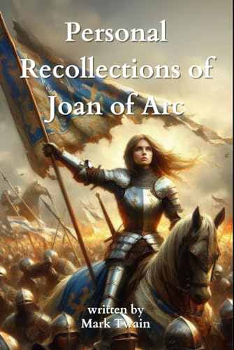 Personal Recollections of Joan of Arc: by Mark Twain (Classic Illustrated Edition) von Independently published