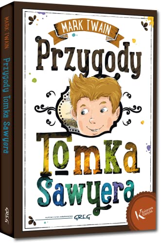 Przygody Tomka Sawyera (KOLOROWA KLASYKA) von Greg