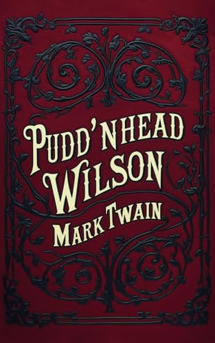 Pudd’nhead Wilson Pudd’nhead Wilson von Independently published