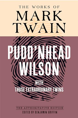 Pudd'nhead Wilson: Manuscript and Revised Versions with Those Extraordinary Twins (Works of Mark Twain)