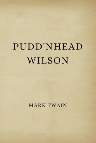 Pudd'nhead Wilson: Remastered Original Classic Pudd'nhead Wilson: Remastered Original Classic von Independently published