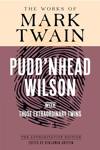 Pudd'nhead Wilson: Manuscript and Revised Versions with Those Extraordinary Twins (Works of Mark Twain)