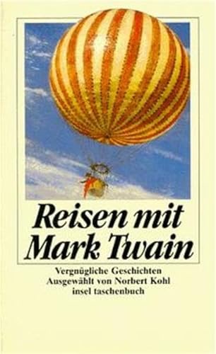 Reisen mit Mark Twain: Vergnügliche Geschichten (insel taschenbuch)
