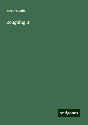 Roughing It Roughing It von Antigonos Verlag