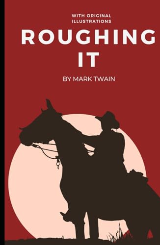 Roughing It: An Original and Unabridged Edition Roughing It: An Original and Unabridged Edition von Independently published