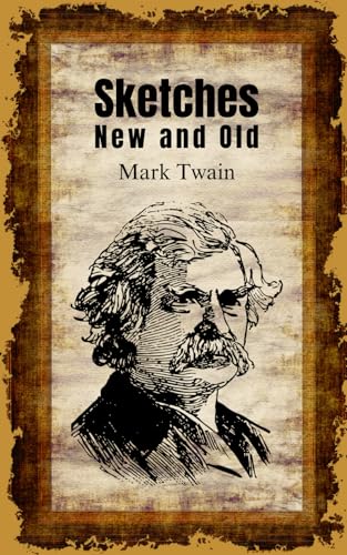 Sketches New and Old: Humor and Insight Combined: A Journey Through Travel, Fiction, and Historical Tales Sketches New and Old: Humor and Insight Combined: A Journey Through Travel, Fiction, and Historical Tales von Independently published