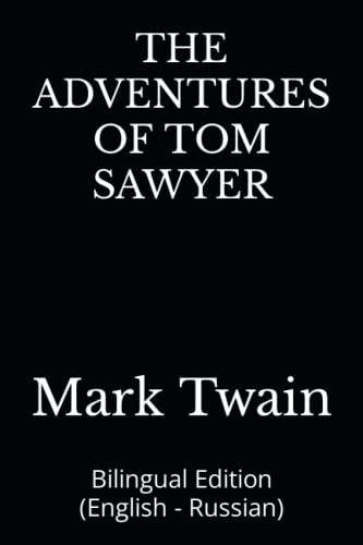 THE ADVENTURES OF TOM SAWYER: Bilingual Edition (English - Russian) von Independently published
