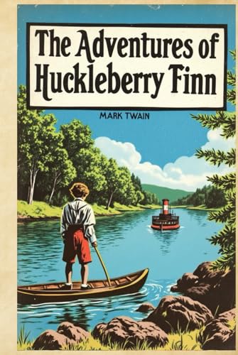THE Adventures of Huckleberry Finn: Original American Classic: Mark Twain's Timeless Tale of Freedom and Friendship on the Mississippi THE Adventures of Huckleberry Finn: Original American Classic: Mark Twain's Timeless Tale of Freedom and Friendship on the Mississippi von Independently published