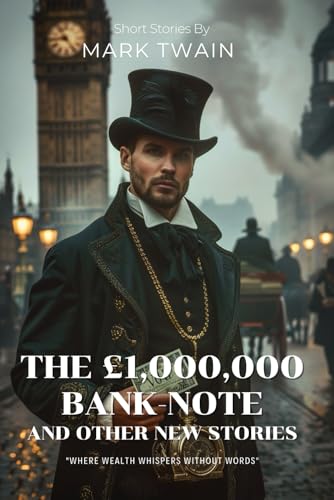 THE £1,000,000 BANK-NOTE AND OTHER NEW STORIESBy Mark Twain (Illustrated & Annotated): A Poor American's Humorous Adventures in Victorian London von Independently published