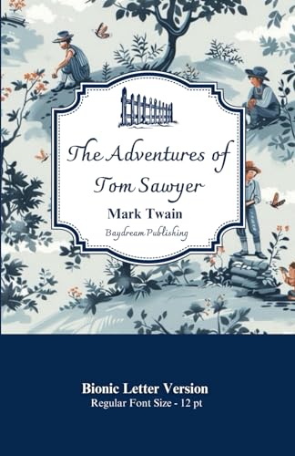 The Adventures Of Tom Sawyer: Bionic Letter Version - 12pt The Adventures Of Tom Sawyer: Bionic Letter Version - 12pt von Independently published