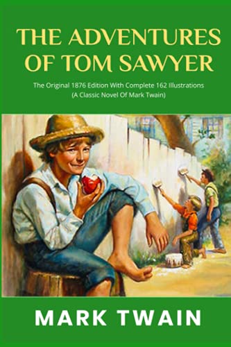 The Adventures Of Tom Sawyer: The Original 1876 Edition With Complete 162 Illustrations (A Classic Novel Of Mark Twain) von Independently published