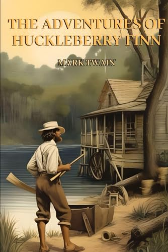The Adventures of Huckleberry Finn - A Classic Novel by Mark Twain: The Original 1885 Unabridged and Complete Edition von Independently published