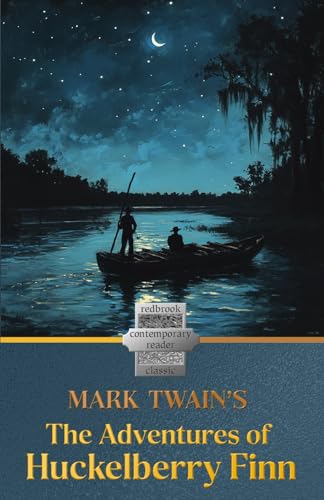 The Adventures of Huckleberry Finn - Contemporary Reader: Mark Twain's Classic - Adapted for the Contemporary Reader The Adventures of Huckleberry Finn - Contemporary Reader: Mark Twain's Classic - Adapted for the Contemporary Reader von Independently published