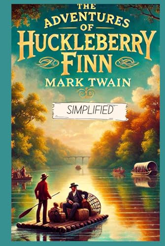The Adventures of Huckleberry Finn Simplified: Full Book Rewritten in Modern, Easy to Understand English The Adventures of Huckleberry Finn Simplified: Full Book Rewritten in Modern, Easy to Understand English von Independently published