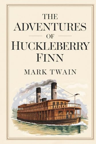 The Adventures of Huckleberry Finn by Mark Twain: The Original Classic - Navigating Morality and Friendship on the River to Freedom The Adventures of Huckleberry Finn by Mark Twain: The Original Classic - Navigating Morality and Friendship on the River to Freedom
