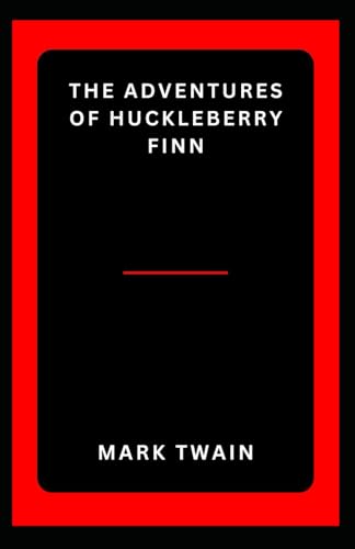 The Adventures of Huckleberry Finn: A classical American novel von Independently published