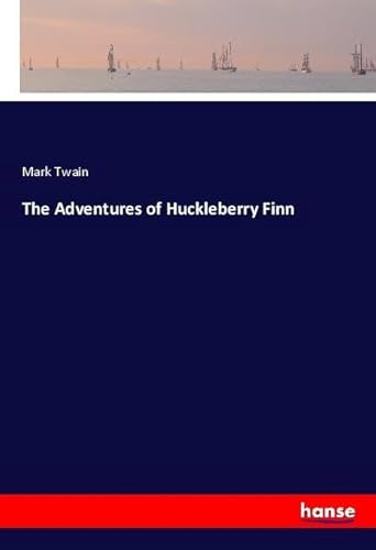 The Adventures of Huckleberry Finn: DE The Adventures of Huckleberry Finn: DE von hansebooks