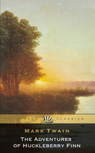 The Adventures of Huckleberry Finn: Original and Unabridged (Ithaca Classics)