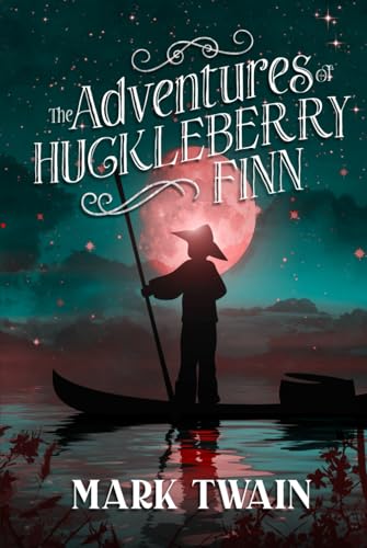 The Adventures of Huckleberry Finn: The Original, Unabridged, and Uncensored 1885 Classic (Illustrated) von Independently published