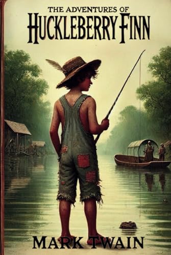 The Adventures of Huckleberry Finn: The Original, Unabridged, and Uncensored 1885 Classic The Adventures of Huckleberry Finn: The Original, Unabridged, and Uncensored 1885 Classic von Independently published