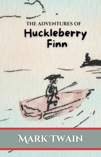 The Adventures of Huckleberry Finn: The Original 1885 Mark Twain Classic with Complete Illustrations The Adventures of Huckleberry Finn: The Original 1885 Mark Twain Classic with Complete Illustrations von Independently published