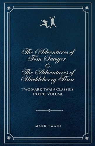 The Adventures of Tom Sawyer & The Adventures of Huckleberry Finn: Two Mark Twain Classics in One Volume The Adventures of Tom Sawyer & The Adventures of Huckleberry Finn: Two Mark Twain Classics in One Volume von Independently published