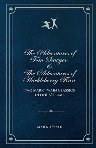 The Adventures of Tom Sawyer & The Adventures of Huckleberry Finn: Two Mark Twain Classics in One Volume The Adventures of Tom Sawyer & The Adventures of Huckleberry Finn: Two Mark Twain Classics in One Volume von Independently published