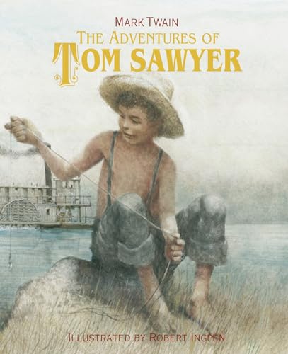 The Adventures of Tom Sawyer: A Robert Ingpen Illustrated Classic (Robert Ingpen Illustrated Classics)