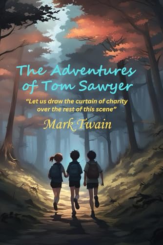 The Adventures of Tom Sawyer: “Let us draw the curtain of charity over the rest of this scene” The Adventures of Tom Sawyer: “Let us draw the curtain of charity over the rest of this scene” von Independently published