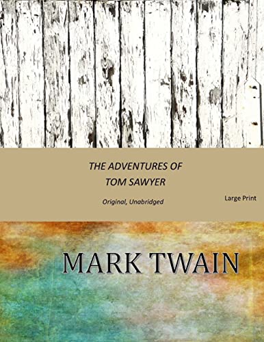 The Adventures of Tom Sawyer: Original, Unabridged (Large Print) von CREATESPACE