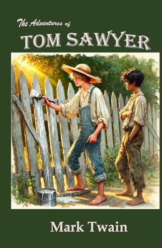 The Adventures of Tom Sawyer: Rebirth Special editions: The Original Unaltered text - Annotated - Illustrated The Adventures of Tom Sawyer: Rebirth Special editions: The Original Unaltered text - Annotated - Illustrated von Independently published